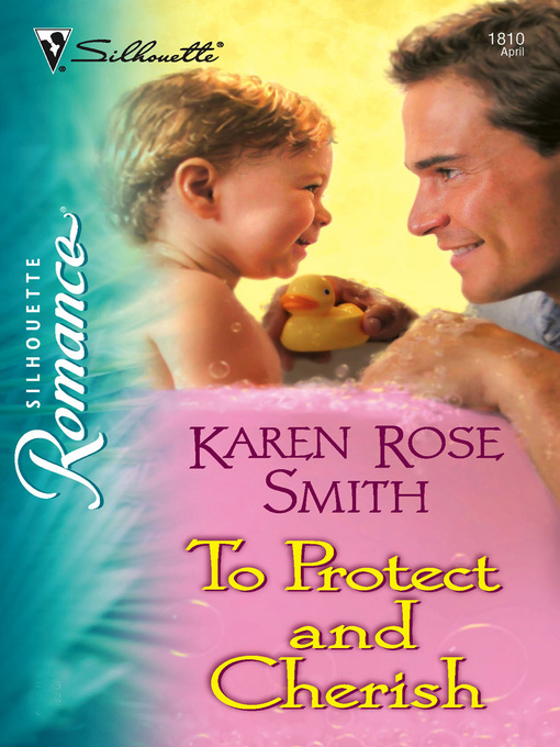 Title details for To Protect and Cherish by Karen Rose Smith - Available